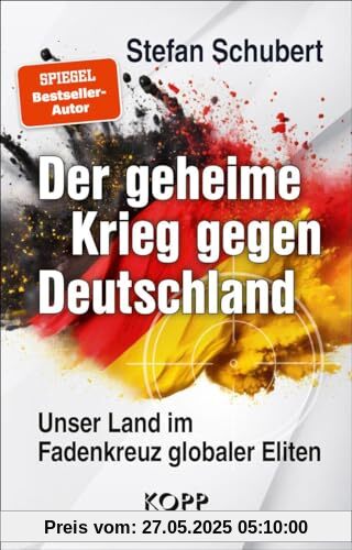 Der geheime Krieg gegen Deutschland: Unser Land im Fadenkreuz globaler Eliten