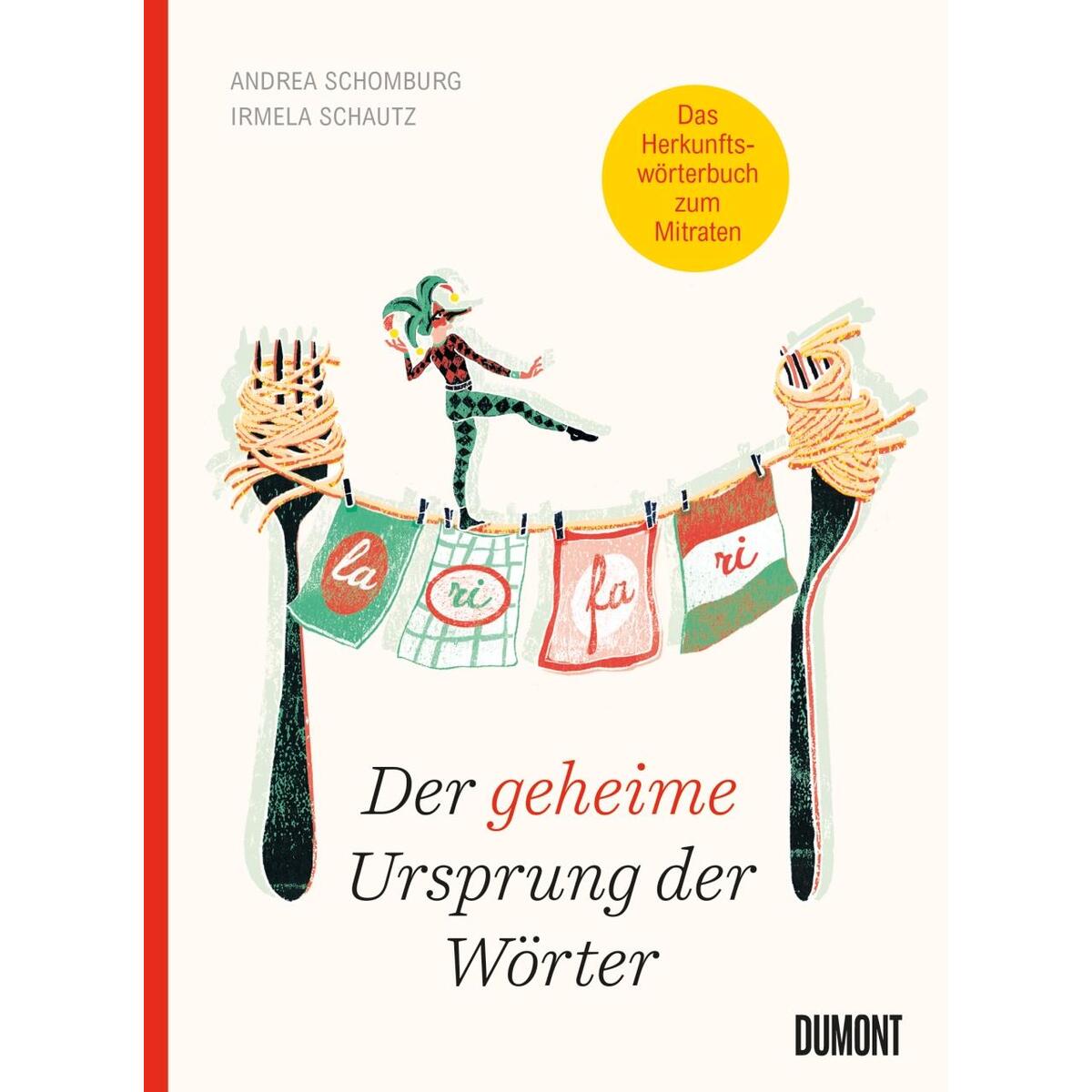 Der geheime Ursprung der Wörter Der geheime Ursprung der Wörter von DuMont Buchverlag GmbH