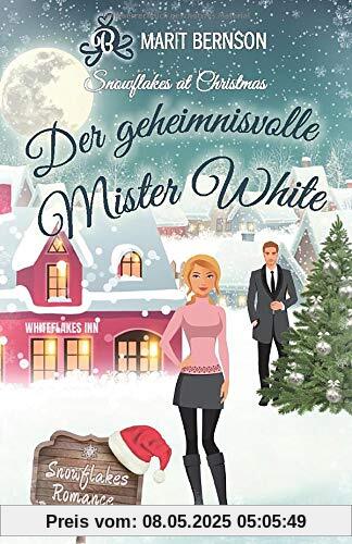 Der geheimnisvolle Mister White: Snowflakes at Christmas (Snowflakes Romance, Band 2)