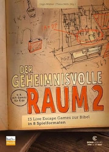 Der geheimnisvolle Raum 2: 13 Live Escape Games zur Bibel in 8 Spielformaten von buch + musik