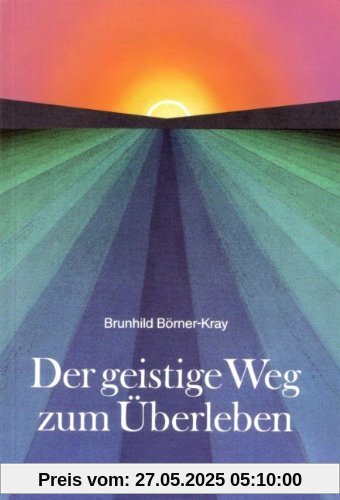 Der geistige Weg zum Überleben Der geistige Weg zum Überleben