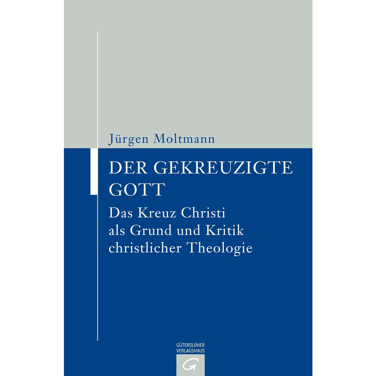Der gekreuzigte Gott Der gekreuzigte Gott von Guetersloher Verlagshaus