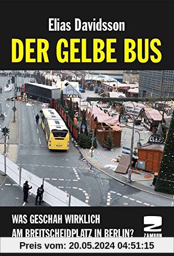 Der gelbe Bus: Was geschah wirklich am Breitscheidplatz in Berlin?