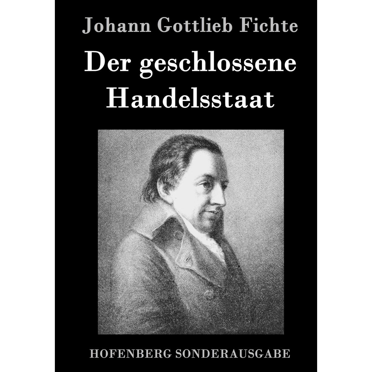 Der geschlossene Handelsstaat Der geschlossene Handelsstaat von Hofenberg