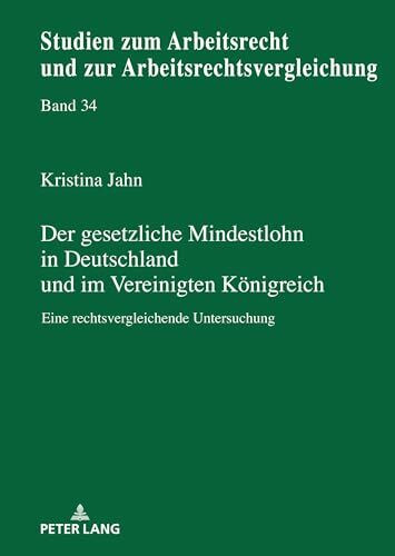 Der gesetzliche Mindestlohn in Deutschland und im Vereinigten Königreich: Eine rechtsvergleich...