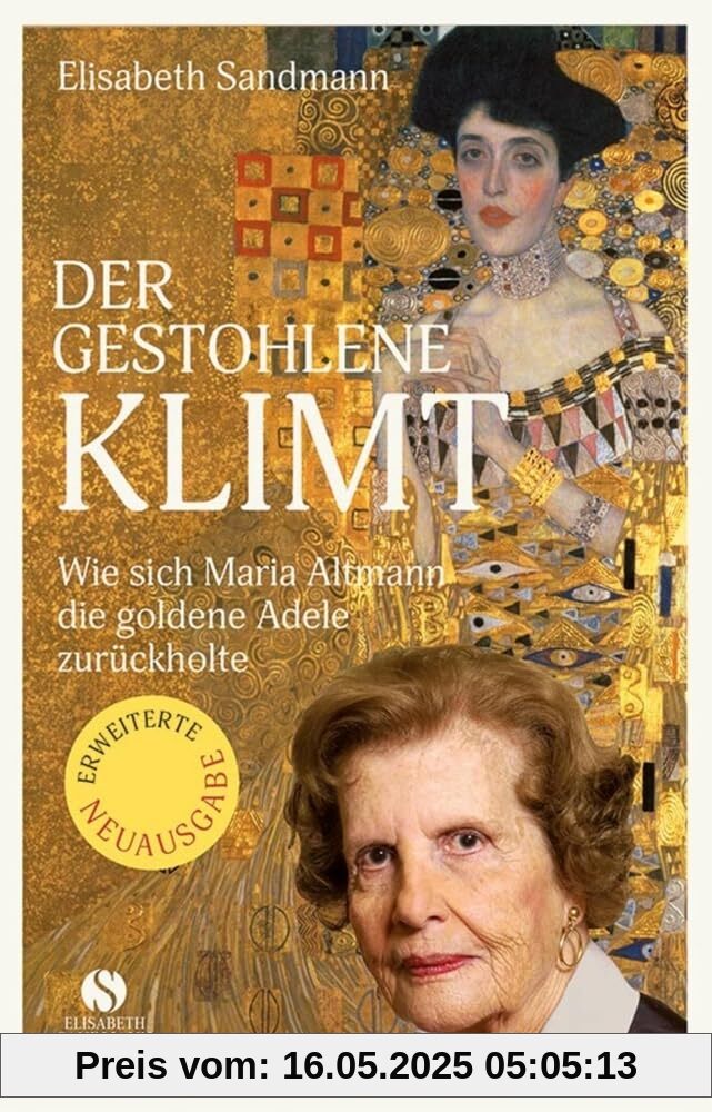 Der gestohlene Klimt: Wie sich Maria Altmann die Goldene Adele zurückholte | Erweiterte und aktualisierte Neuausgabe Der gestohlene Klimt: Wie sich Maria Altmann die Goldene Adele zurückholte | Erweiterte und aktualisierte Neuausgabe