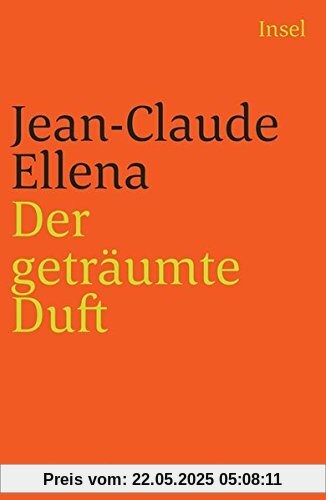 Der geträumte Duft: Aus dem Leben eines Parfümeurs
