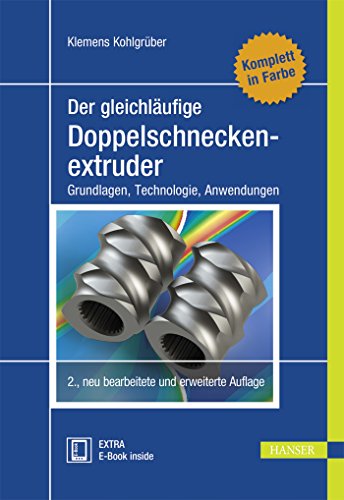 Der gleichläufige Doppelschneckenextruder: Grundlagen, Technologie, Anwendungen von Hanser Fachbuchverlag
