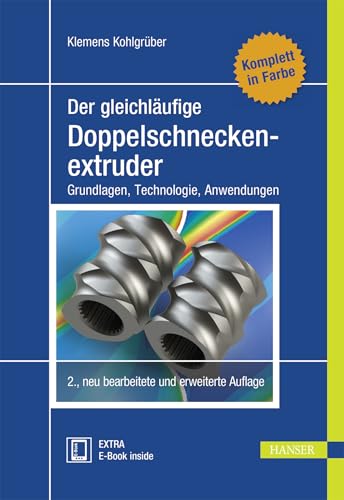 Der gleichläufige Doppelschneckenextruder: Grundlagen, Technologie, Anwendungen von Hanser Fachbuchverlag