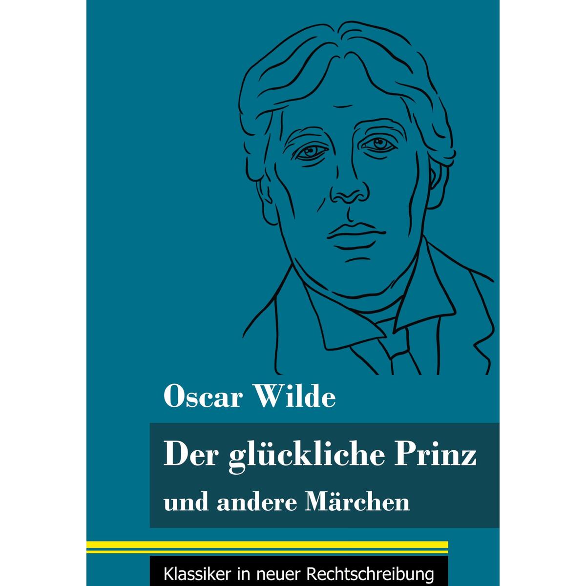 Der glückliche Prinz und andere Märchen Der glückliche Prinz und andere Märchen von Henricus - Klassiker in neuer Rechtschreibung