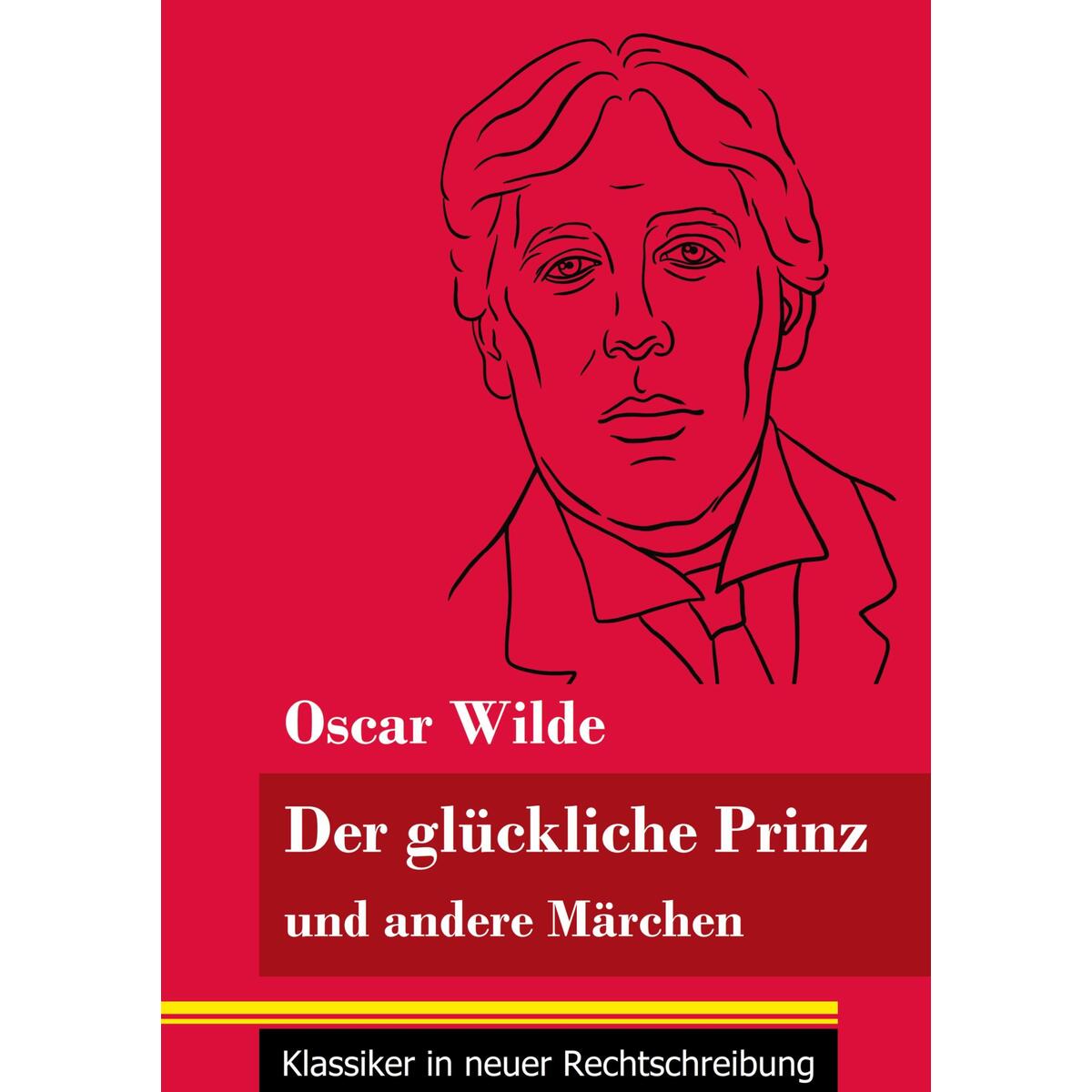 Der glückliche Prinz und andere Märchen Der glückliche Prinz und andere Märchen von Henricus - Klassiker in neuer Rechtschreibung