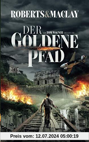 Der goldene Pfad (Ein Tom Wagner Abenteuer, Band 4)