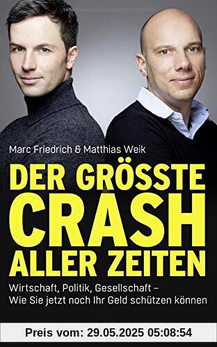 Der größte Crash aller Zeiten: Wirtschaft, Politik, Gesellschaft. Wie Sie jetzt noch Ihr Geld schützen können