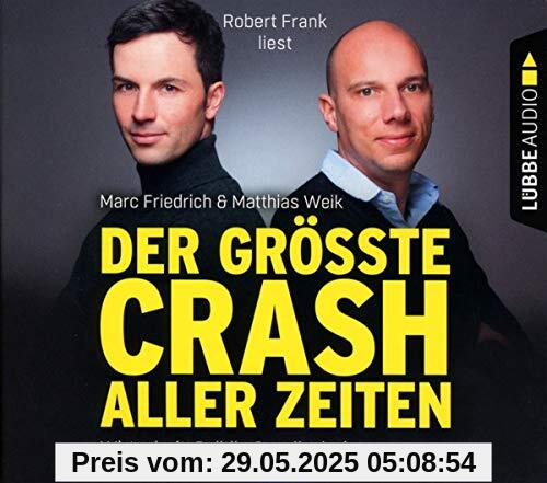 Der größte Crash aller Zeiten: Wirtschaft, Politik, Gesellschaft. Wie Sie jetzt noch Ihr Geld schützen können.