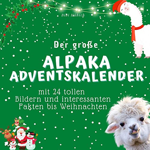 Der große Alpaka-Adventskalender: mit 24 tollen Bildern und interessanten Fakten bis Weihnachten von 27 Amigos