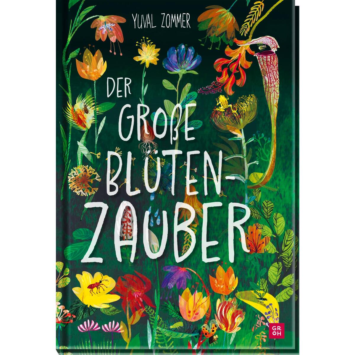 Der große Blütenzauber Der große Blütenzauber von Groh Verlag