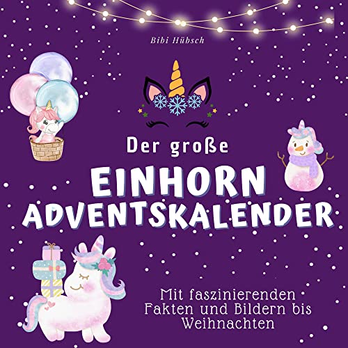 Der große Einhorn-Adventskalender: Mit faszinierenden Fakten und Bildern bis Weihnachten