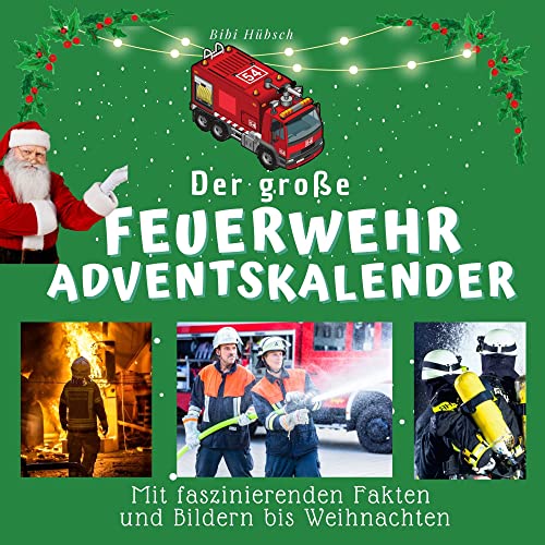 Der große Feuerwehr-Adventskalender: Mit faszinierenden Fakten und Bildern bis Weihnachten