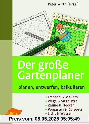 Der große Gartenplaner: Planen, entwerfen, kalkulieren