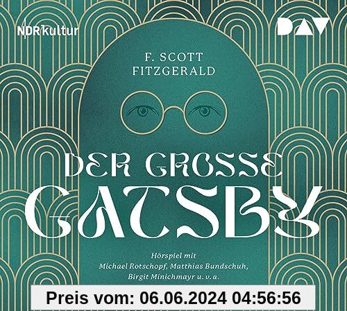 Der große Gatsby: Hörspiel mit Michael Rotschopf, Matthias Bundschuh, Birgit Minichmayr u.v.a. (2 CDs)
