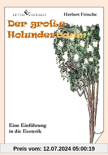 Der große Holunderbaum - Eine Einführung in die Esoterik