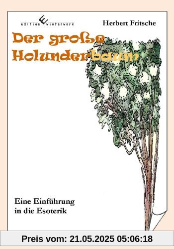 Der große Holunderbaum - Eine Einführung in die Esoterik