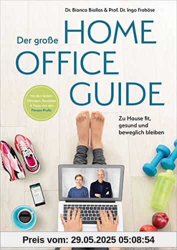 Der große Homeoffice Guide: Zu Hause fit, gesund und beweglich bleiben Der große Homeoffice Guide: Zu Hause fit, gesund und beweglich bleiben