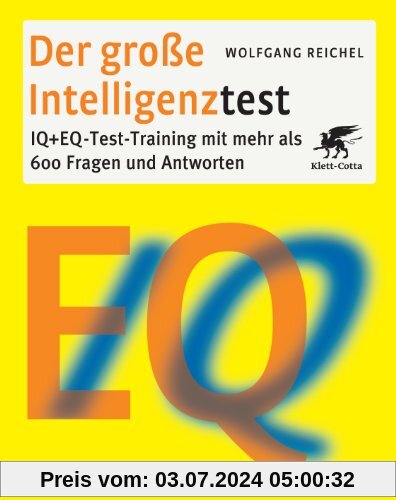 Der große Intelligenztest: IQ + EQ-Test-Training  mit mehr als 600 Fragen und Antworten