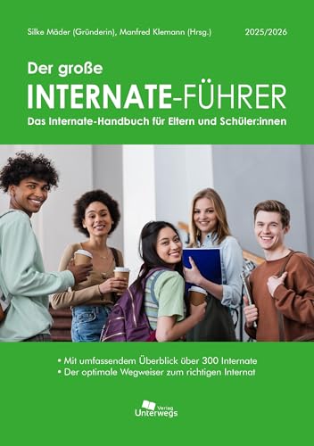 Der große Internate-Führer 2025/2026: Das Internate-Handbuch für Eltern und Schüler:innen von Unterwegs Verlag GmbH