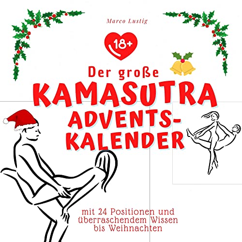 Der große Kamasutra-Adventskalender: mit 24 Positionen und überraschendem Wissen bis Weihnachten Der große Kamasutra-Adventskalender: mit 24 Positionen und überraschendem Wissen bis Weihnachten