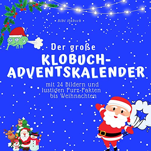 Der grosse Klobuch-Adventskalender: mit 24 Bildern und lustigen Furz-Fakten bis Weihnachten von 27 Amigos