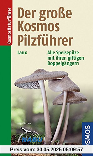 Der große Kosmos Pilzführer: Alle Speisepilze mit ihren giftigen Doppelgängern