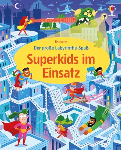 Der große Labyrinthe-Spaß: Superkids im Einsatz: Superheldinnen und Superhelden, aber auch Schurken erfüllen Missionen und Aufträge – über 40 ... für mutige Kinder ab 6 Jahren Der große Labyrinthe-Spaß: Superkids im Einsatz: Superheldinnen und Superhelden, aber auch Schurken erfüllen Missionen und Aufträge – über 40 ... für mutige Kinder ab 6 Jahren