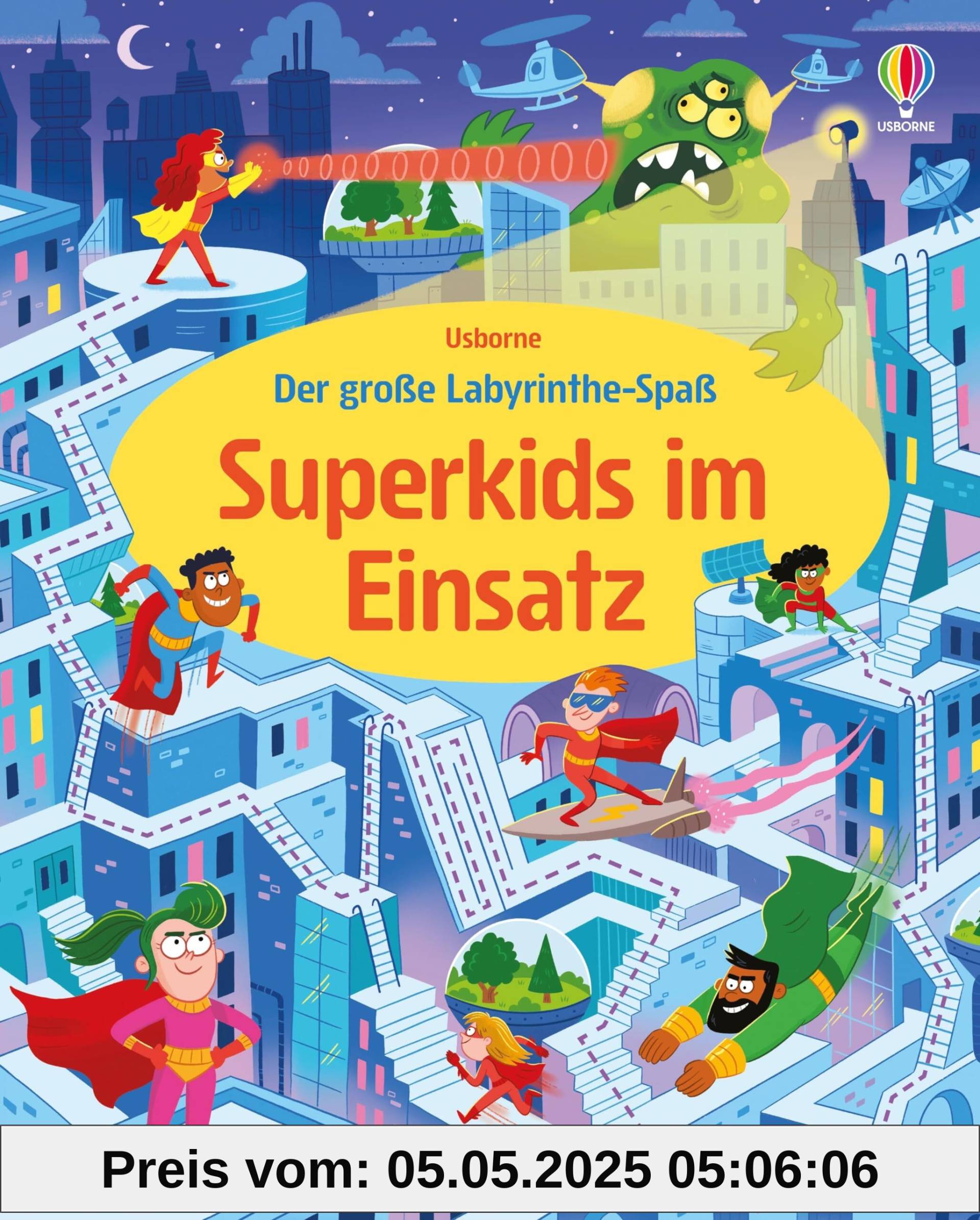 Der große Labyrinthe-Spaß: Superkids im Einsatz: Superheldinnen und Superhelden, aber auch Schurken erfüllen Missionen und Aufträge – über 40 ... für mutige Kinder ab 6 Jahren
