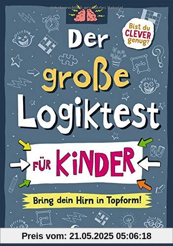 Der große Logiktest für Kinder - Bring dein Hirn in Topform!: Gehirnjogging für Kinder von 8 bis 10 Jahre in Scribble-Optik