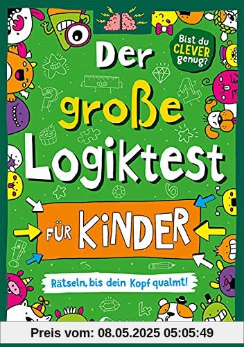 Der große Logiktest für Kinder - Rätseln, bis dein Kopf qualmt!: Gehirnjogging für Kinder von 7 bis 9 Jahre in Scribble-Optik (Die Wissens-Challenge)