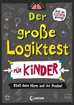 Der große Logiktest für Kinder - Stell dein Hirn auf die Probe! von Loewe / Loewe Verlag