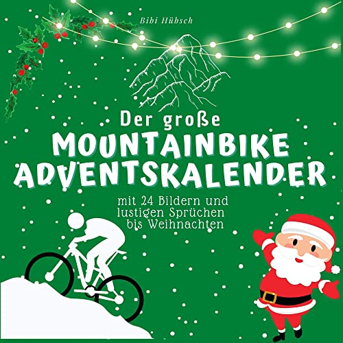 Der grosse Mountainbike-Adventskalender: mit 24 Bildern und lustigen Sprüchen bis Weihnachten von 27 Amigos
