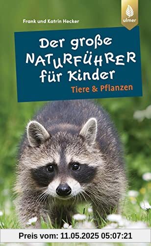 Der große Naturführer für Kinder: Tiere und Pflanzen