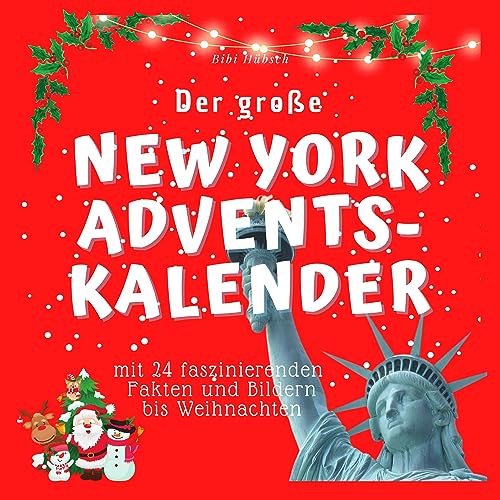 Der grosse New York Adventskalender: Mit 24 faszinierenden Fakten und Bildern bis Weihnachten von 27 Amigos