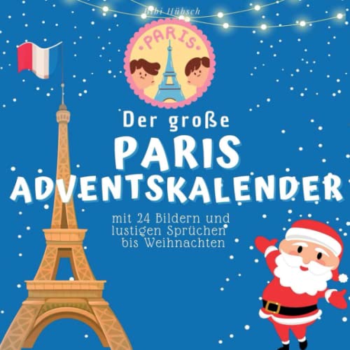 Der grosse Paris-Adventskalender: mit 24 Bildern und lustigen Sprüchen bis Weihnachten von 27 Amigos