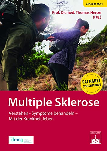 Multiple Sklerose: Verstehen - Symptome behandeln - Mit der Krankheit leben: Symptome besser erkennen und behandeln Multiple Sklerose: Verstehen - Symptome behandeln - Mit der Krankheit leben: Symptome besser erkennen und behandeln