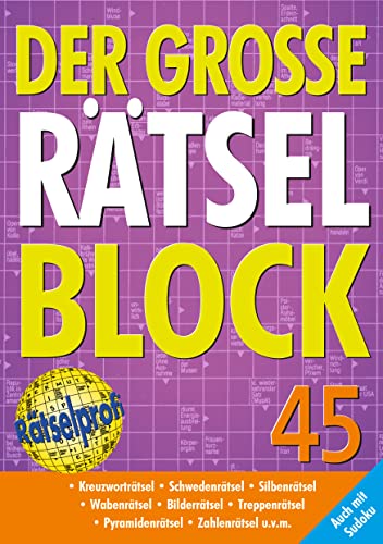 Der große Rätselblock 45: Kreuzworträtsel, Schwedenrätsel, Silbenrätsel, Wabenrätsel, Bilderrätsel