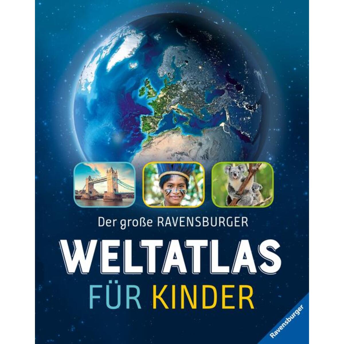 Der große Ravensburger Weltatlas für Kinder Der große Ravensburger Weltatlas für Kinder von Ravensburger Verlag