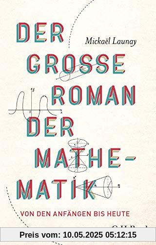 Der große Roman der Mathematik: Von den Anfängen bis heute