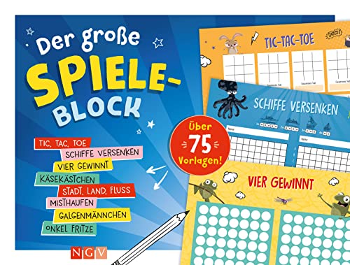Der große Spiele-Block: Über 75 Vorlagen: Tic, Tac, Toe • Schiffe versenken • Vier gewinnt • Stadt, Land, Fluss & viele mehr Der große Spiele-Block: Über 75 Vorlagen: Tic, Tac, Toe • Schiffe versenken • Vier gewinnt • Stadt, Land, Fluss & viele mehr