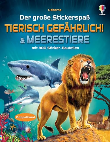 Der große Stickerspaß: Tierisch gefährlich! & Meerestiere: mit über 400 Sticker-Bauteilen mehr als 20 wilde Tiere zum Leben erwecken – Stickerheft ab 5 Jahren (Der-große-Stickerspaß-Reihe)