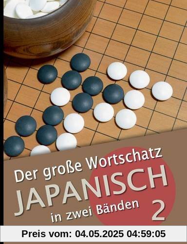 Der große Wortschatz Japanisch in zwei Bänden Band 2: Die wichtigsten Vokabeln thematisch geordnet