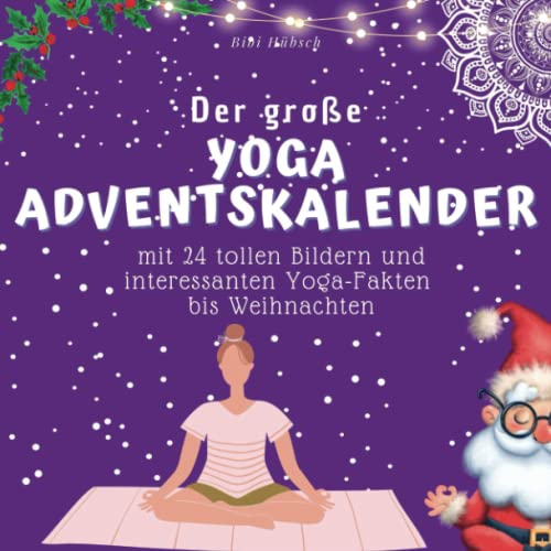 Der grosse Yoga-Adventskalender: mit 24 Bildern und interessanten Yoga-Fakten bis Weihnachten