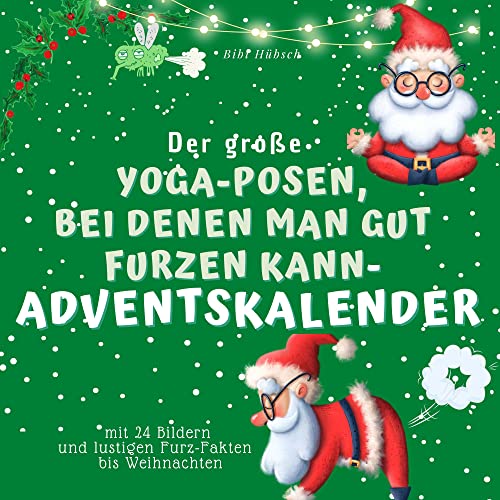 Der grosse Yoga-Posen, bei denen man gut furzen kann-Adventskalender: mit 24 Bildern und lustigen Furz-Fakten bis Weihnachten von 27 Amigos